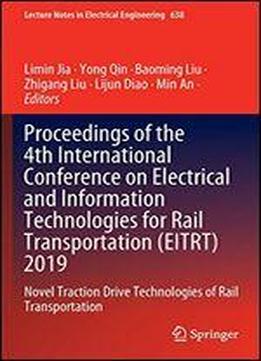 Proceedings Of The 4th International Conference On Electrical And Information Technologies For Rail Transportation (eitrt) 2019: Novel Traction Drive Technologies Of Rail Transportation