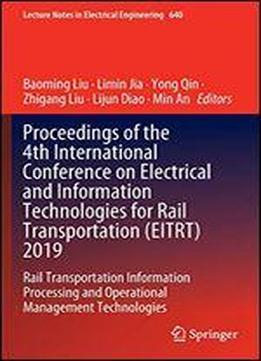 Proceedings Of The 4th International Conference On Electrical And Information Technologies For Rail Transportation (eitrt) 2019: Rail Transportation Information Processing And Operational Management T