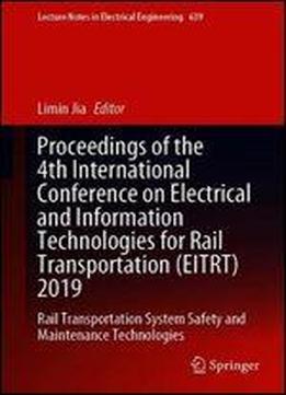 Proceedings Of The 4th International Conference On Electrical And Information Technologies For Rail Transportation (eitrt) 2019: Rail Transportation System Safety And Maintenance Technologies