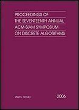 Proceedings Of The Seventeenth Annual Acm-siam Symposium On Discrete Algorithms (proceedings In Applied Mathematics)