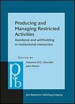 Producing And Managing Restricted Activities: Avoidance And Withholding In Institutional Interaction