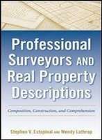 Professional Surveyors And Real Property Descriptions: Composition, Construction, And Comprehension