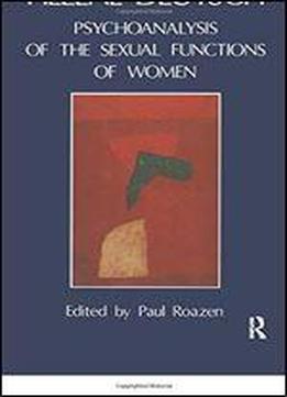 Psychoanalysis Of The Sexual Functions Of Women