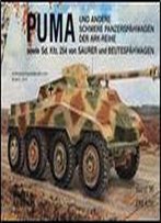 Puma Und Andere Schwere Panzerspahwagen Der Ark-Reihe Sowie Sd.Kfz. 254 Von Saurer Und Beutespahwagen (Waffen-Arsenal Band 96)
