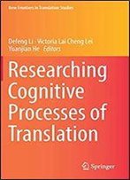 Researching Cognitive Processes Of Translation (New Frontiers In Translation Studies)