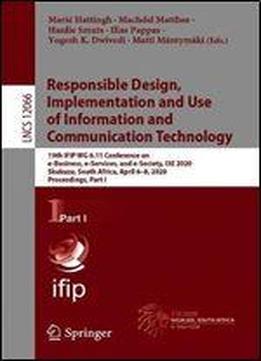 Responsible Design, Implementation And Use Of Information And Communication Technology: 19th Ifip Wg 6.11 Conference On E-business, E-services, And E-society, I3e 2020, Skukuza, South Africa, April 6-