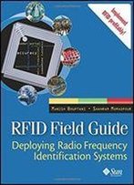 Rfid Field Guide: Deploying Radio Frequency Identification Systems