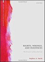 Rights, Wrongs, And Injustices: The Structure Of Remedial Law