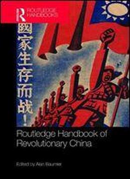 Routledge Handbook Of Revolutionary China