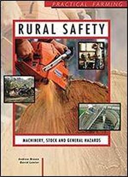 Rural Safety: Machinery, Stock And General Hazards (practical Farming)