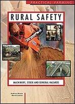 Rural Safety: Machinery, Stock And General Hazards (Practical Farming)