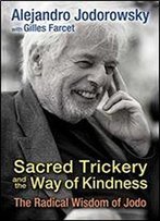 Sacred Trickery And The Way Of Kindness: The Radical Wisdom Of Jodo