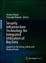 Security Infrastructure Technology For Integrated Utilization Of Big Data: Applied To The Living Safety And Medical Fields