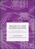 Sexuality And Globalization: An Introduction To A Phenomenology Of Sexualities (Recovering Political Philosophy)
