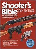 Shooter's Bible, 106th Edition: The World's Bestselling Firearms Reference