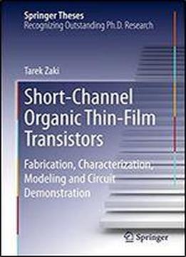 Short-channel Organic Thin-film Transistors: Fabrication, Characterization, Modeling And Circuit Demonstration