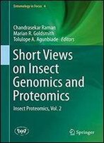 Short Views On Insect Genomics And Proteomics 2016: Volume 2: Insect Proteomics