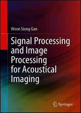 Signal Processing And Image Processing For Acoustical Imaging