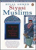 Siyasi Muslim: A Story Of Political Islams In India
