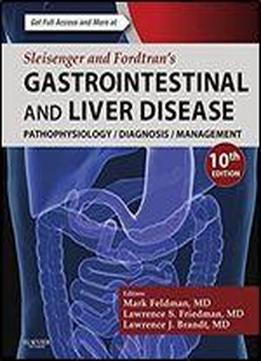 Sleisenger And Fordtran's Gastrointestinal And Liver Disease: Pathophysiology, Diagnosis, Management (gastrointestinal & Liver Disease (sleisinger/fordtran))