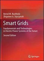 Smart Grids: Fundamentals And Technologies In Electric Power Systems Of The Future