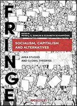 Socialism, Capitalism And Alternatives: Area Studies And Global Theories