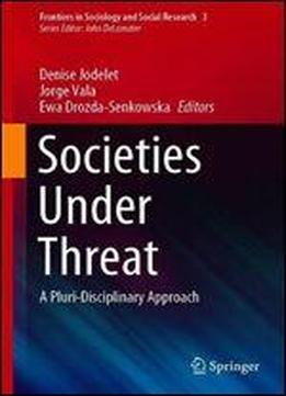 Societies Under Threat: A Pluri-disciplinary Approach