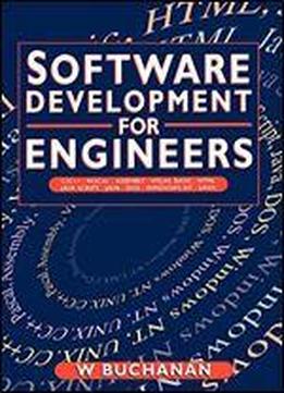 Software Development For Engineers,: C/c++, Pascal, Assembly, Visual Basic, Html, Java Script, Java Dos, Windows Nt, Unix
