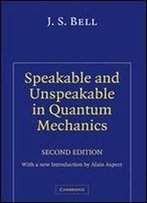 Speakable And Unspeakable In Quantum Mechanics: Collected Papers On Quantum Philosophy