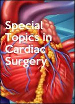 Special Topics In Cardiac Surgery