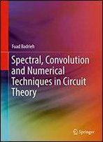 Spectral, Convolution And Numerical Techniques In Circuit Theory