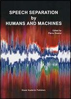 Speech Separation By Humans And Machines
