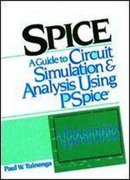 Spice: A Guide To Circuit Simulation And Analysis Using Pspice