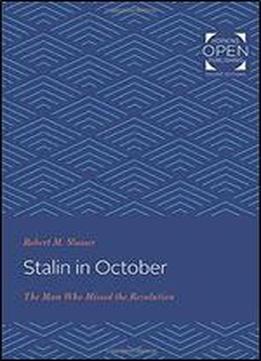 Stalin In October: The Man Who Missed The Revolution