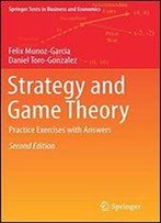 Strategy And Game Theory: Practice Exercises With Answers
