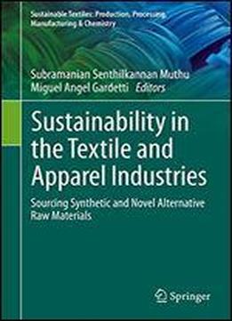 Sustainability In The Textile And Apparel Industries: Sourcing Synthetic And Novel Alternative Raw Materials