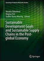 Sustainable Development Goals And Sustainable Supply Chains In The Post-Global Economy