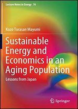 Sustainable Energy And Economics In An Aging Population: Lessons From Japan