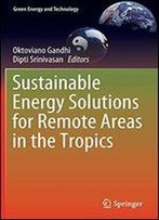 Sustainable Energy Solutions For Remote Areas In The Tropics