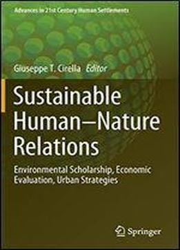 Sustainable Humannature Relations: Environmental Scholarship, Economic Evaluation, Urban Strategies