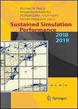 Sustained Simulation Performance 2018 And 2019: Proceedings Of The Joint Workshops On Sustained Simulation Performance, University Of Stuttgart (hlrs) And Tohoku University, 2018 And 2019