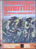 Tanganyikan Guerrilla: East African Campaign 1914-1918 (Ballantine Campaign Book 20)