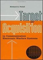 Target Acquisition In Communication Electronic Warfare (Artech House Information Warfare Library)