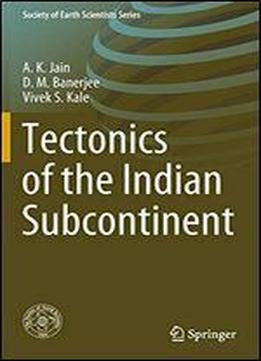 Tectonics Of The Indian Subcontinent