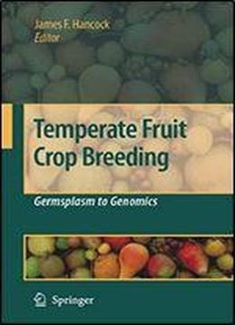 Temperate Fruit Crop Breeding: Germplasm To Genomics