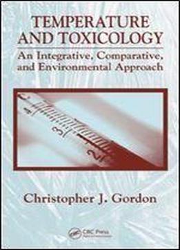 Temperature And Toxicology: An Integrative, Comparative, And Environmental Approach