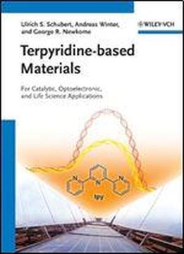Terpyridine-based Materials: For Catalytic, Optoelectronic And Life Science Applications