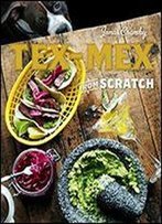 Tex-Mex From Scratch