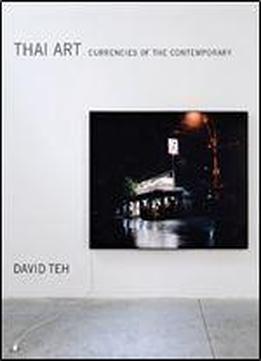 Thai Art: Currencies Of The Contemporary (the Mit Press)