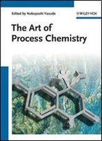 The Art Of Process Chemistry